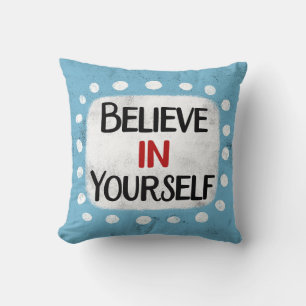 Believe In Yourself Throw Pillow