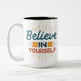 Believe in yourself. Two-Tone coffee mug