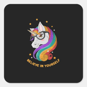 Believe In Yourself Unicorn       Square Sticker