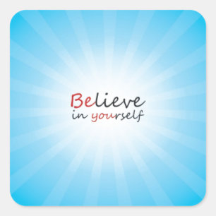 Believe in yourslef square sticker