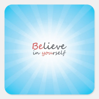 Believe in yourslef square sticker
