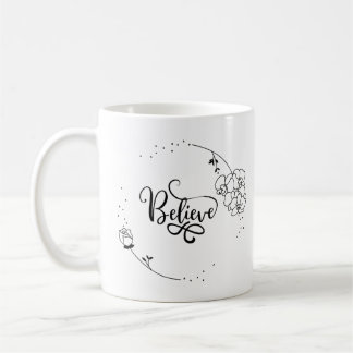 Believe - Inspirational Motivating Quote, Floral,  Coffee Mug