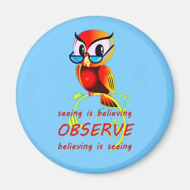 Believe It and You Will See It OBSERVE Owl Magnet (Front)