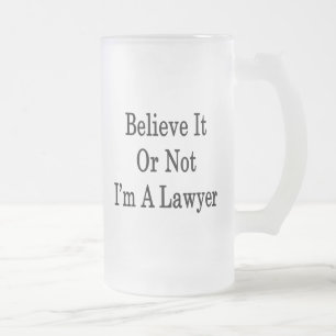 Believe It Or Not I'm A Lawyer Frosted Glass Beer Mug