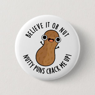 Believe It Or Not Nutty Puns Crack Me Up Food Pun 6 Cm Round Badge