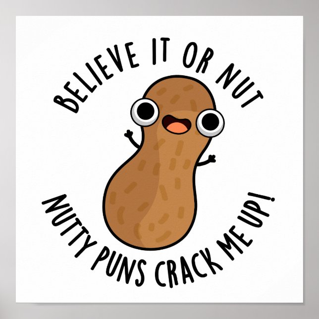 Believe It Or Not Nutty Puns Crack Me Up Food Pun  Poster (Front)