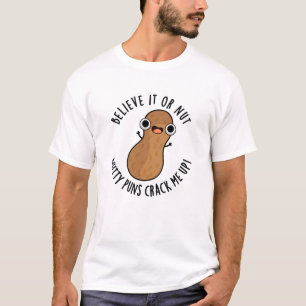 Believe It Or Not Nutty Puns Crack Me Up Food Pun T-Shirt
