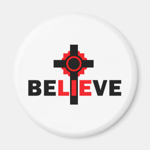 Believe LIES Atheist design Magnet