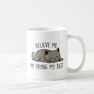 Believe Me, I’m Trying My Best – Sleeping Cat Coffee Mug