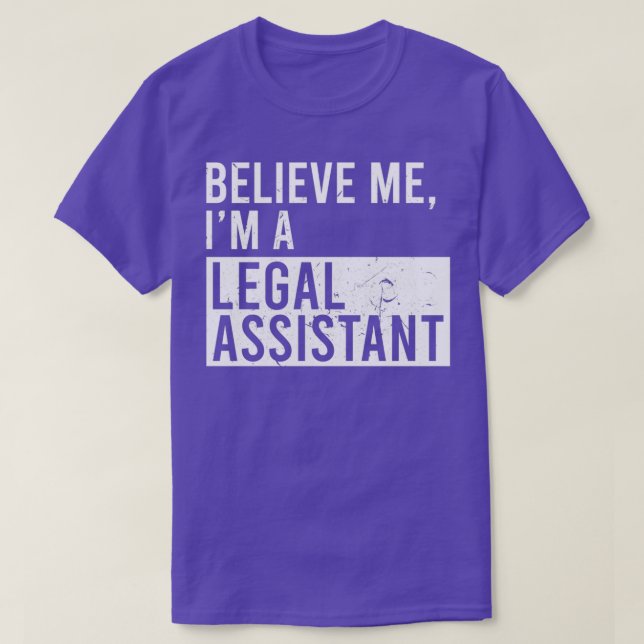 Believe Me Im A Legal Assistant Funny Retired Lega T-Shirt (Design Front)