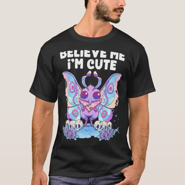 Believe Me I'm Cute Pastel Goth Mothman Gothic Cry T-Shirt (Front)