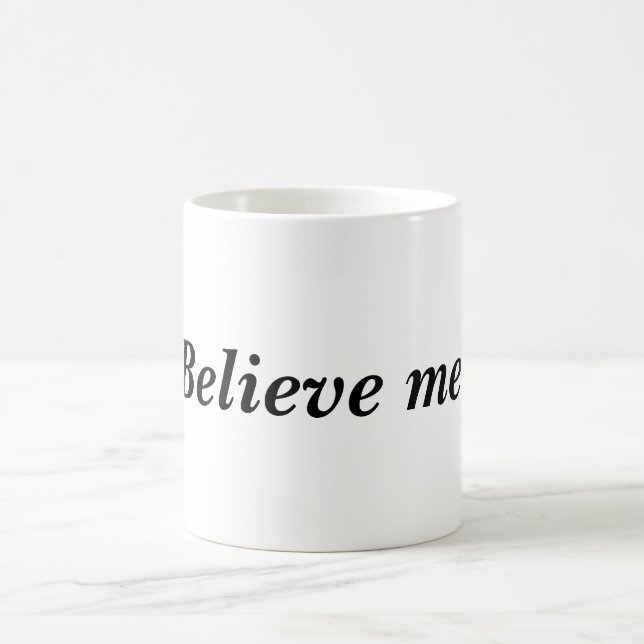 Believe me! Quote White Mug (Center)
