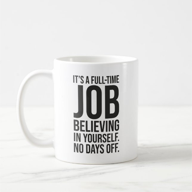 Believe, No Days Off - Success, Gym, Hustle, Grind Coffee Mug (Left)
