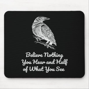 Believe Nothing Hear and Half of What See Gothics Mouse Mat