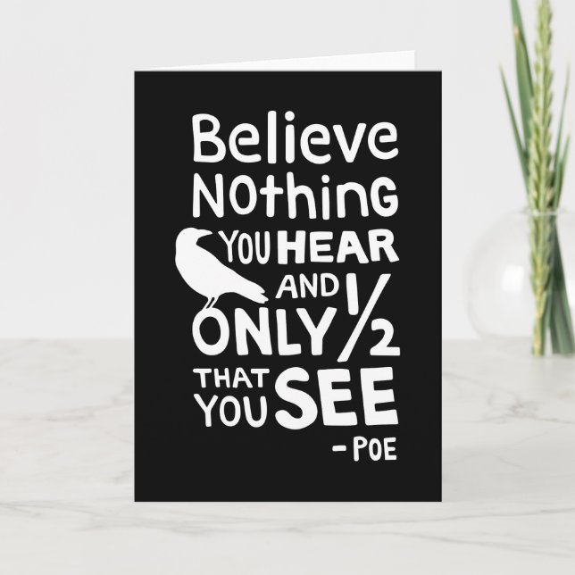 "Believe Nothing You Hear..." Quote by Poe Card (Front)