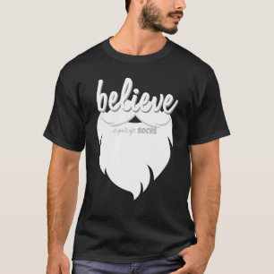 Believe Or You Will Get Socks   Believe In Santa C T-Shirt