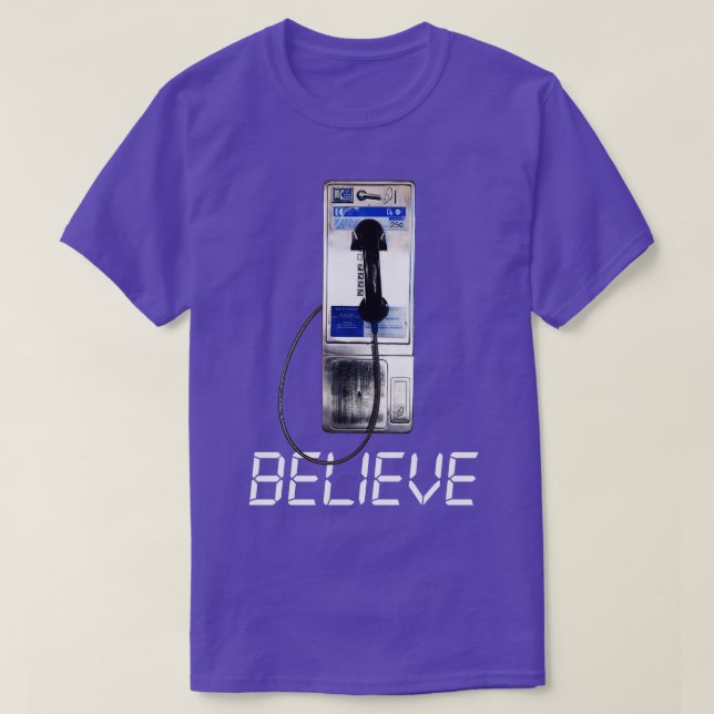 Believe Payphone Phonebooth Pay Phone Phone Booth  T-Shirt (Design Front)
