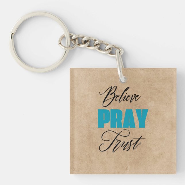 Believe, Pray and Trust, Christian  Key Ring (Front)
