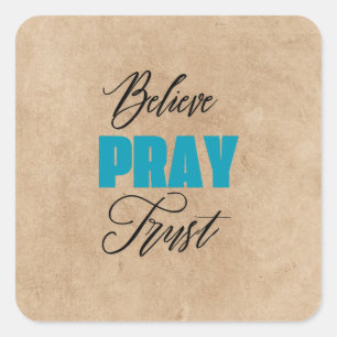 Believe, Pray and Trust, Christian Square Sticker
