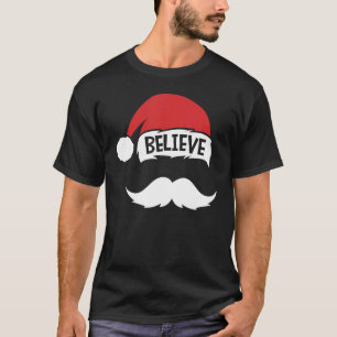 Believe Quote On Santa Hat Moustache Family Reunio T-Shirt