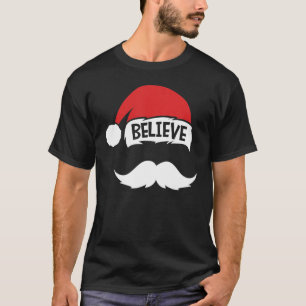 Believe Quote On Santa Hat Moustache Family Reunio T-Shirt