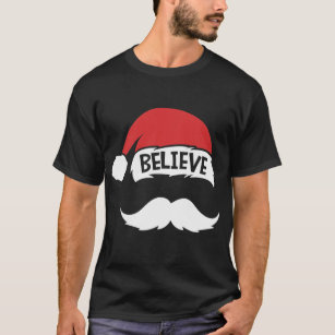 Believe Quote On Santa Hat Moustache Family T-Shirt