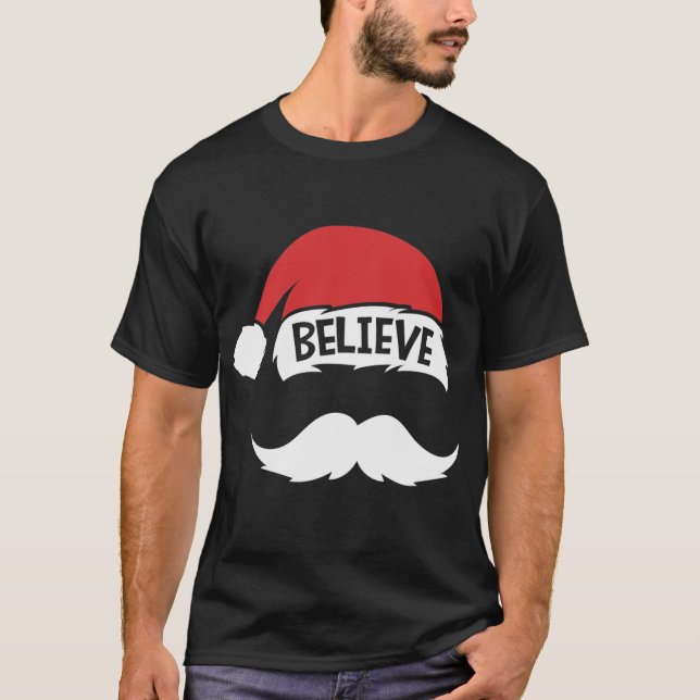 Believe Quote On Santa Hat Moustache Family T-Shirt (Front)