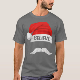 Believe Quote On Santa Hat Moustache for Men Women T-Shirt