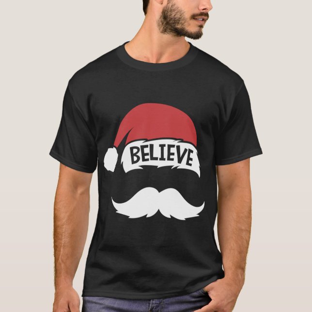 Believe Quote Santa Hat Moustache Family Reunion C T-Shirt (Front)