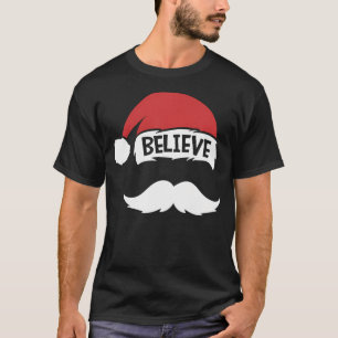Believe Quote Santa Hat Moustache Family Reunion C T-Shirt
