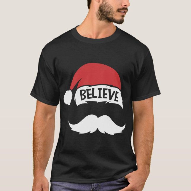 Believe Quote Santa Hat Mustache Family Reunion Ch T-Shirt (Front)