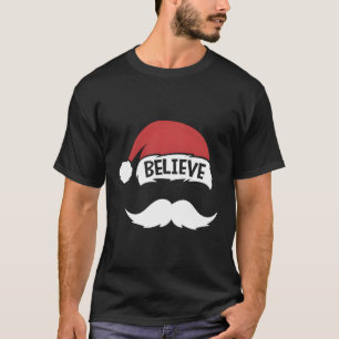 Believe Quote Santa Moustache Family Reunion T-Shirt