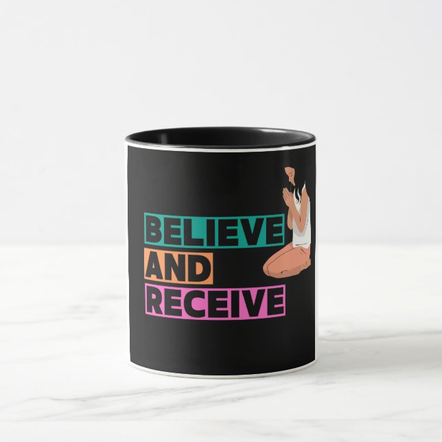 Believe & Receive Faith-Based  Mug (Center)