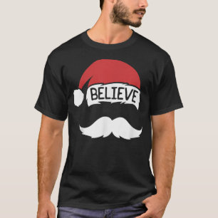 Believe Red Santa Hat Moustache Family Christmas H T-Shirt