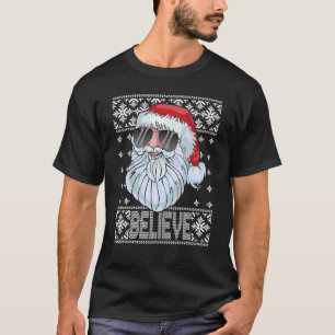 Believe Santa Claus Sunglasses UGLY Christmas Fami T-Shirt