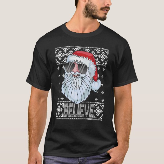Believe Santa Claus Sunglasses UGLY Christmas Fami T-Shirt (Front)