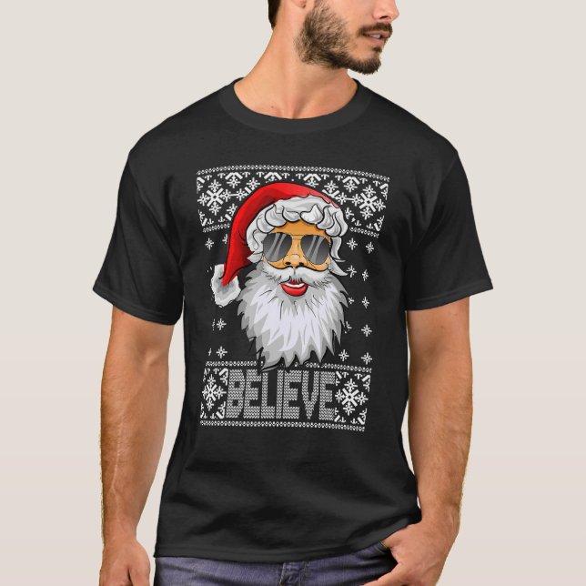 Believe Santa Claus Sunglasses UGLY Christmas Fami T-Shirt (Front)