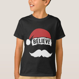 Believe Santa Hat Cap White Moustache Family Chris T-Shirt