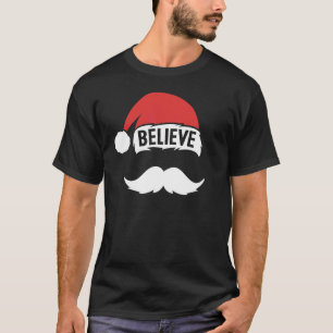 Believe Santa Hat Cap White Moustache Family Chris T-Shirt