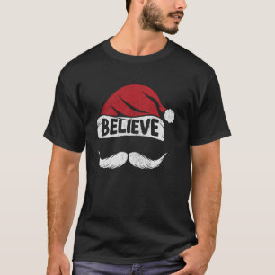 Believe Santa Hat Moustache Funny Christmas Appare T-Shirt
