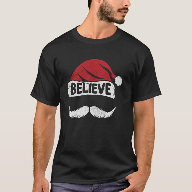 Believe Santa Hat Moustache Funny Christmas Appare T-Shirt (Front)