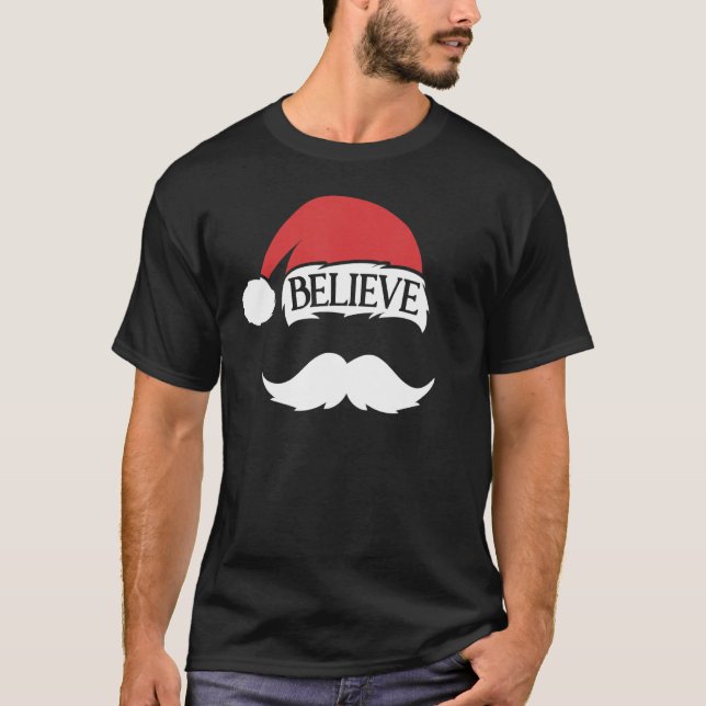 Believe Santa White Mustache Hat Family Christmas T-Shirt (Front)