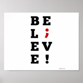 Believe Semi-Colon Awareness Poster