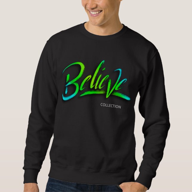 Believe Sweatshirt (Front)