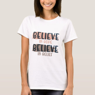 BELIEVE - Ted lasso quotes : I believe in hope. I  T-Shirt