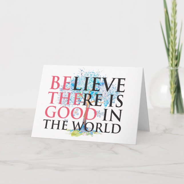 Believe There is Good Greeting Card (Front)