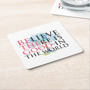 Believe There is Good Square Paper Coaster