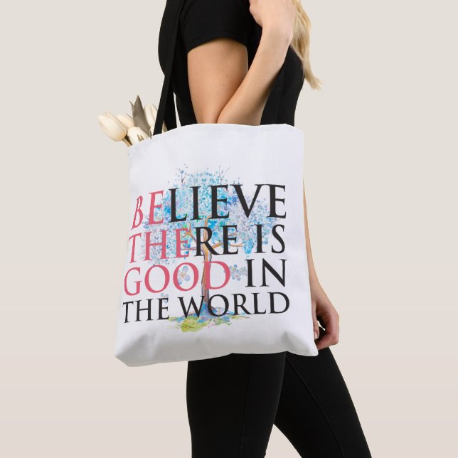 Believe There is Good Tote Bag (Close Up)