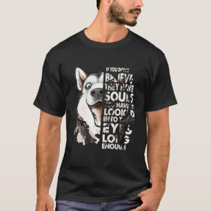 Believe They Have Souls Vintage Husky Face Dog T-Shirt