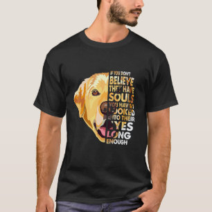 Believe They Have Souls Vintage Labrador Retriever T-Shirt